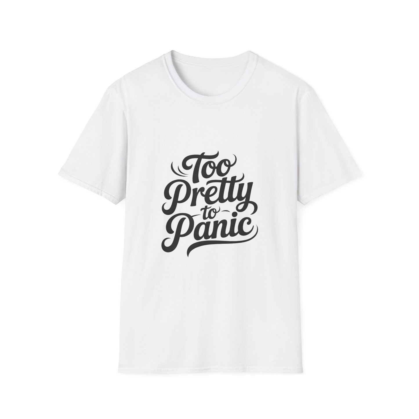 Too Pretty To Panic Women’s T-Shirt – Confident Girl Power & Calm Energy Tee