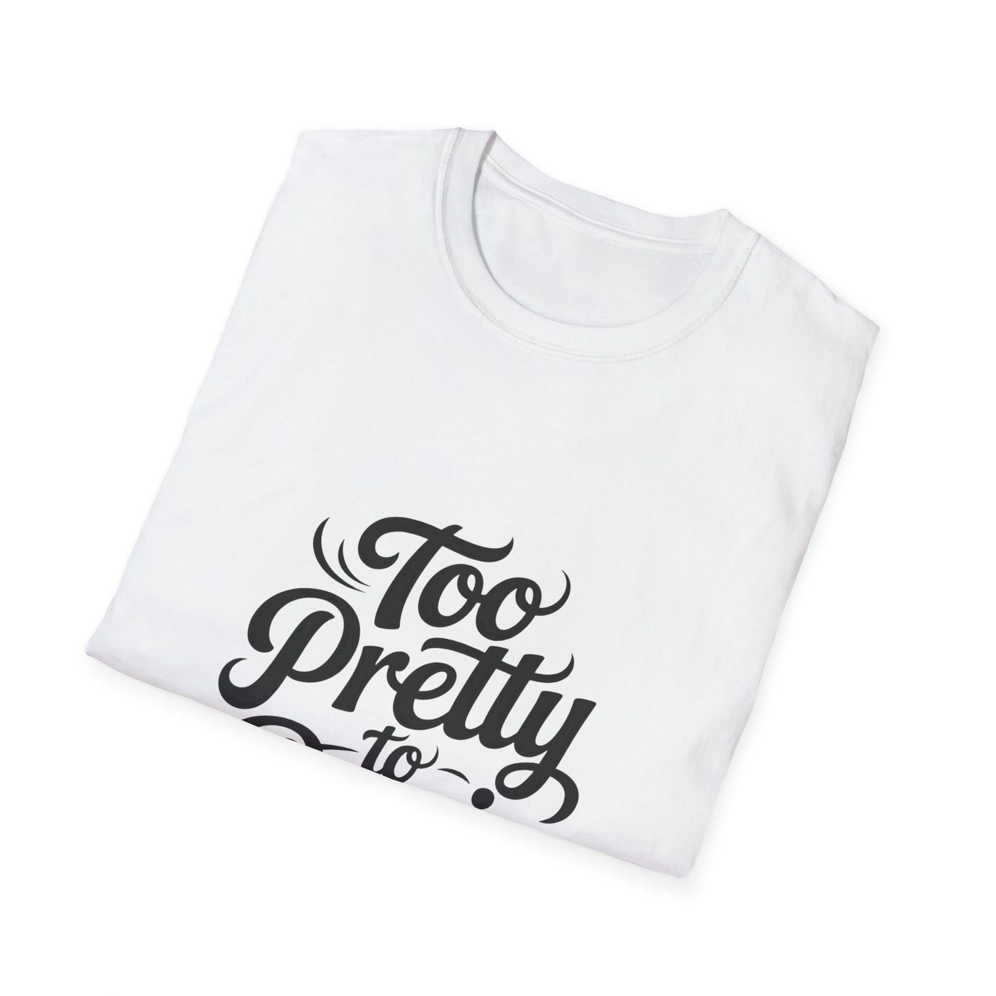 Too Pretty To Panic Women’s T-Shirt – Confident Girl Power & Calm Energy Tee