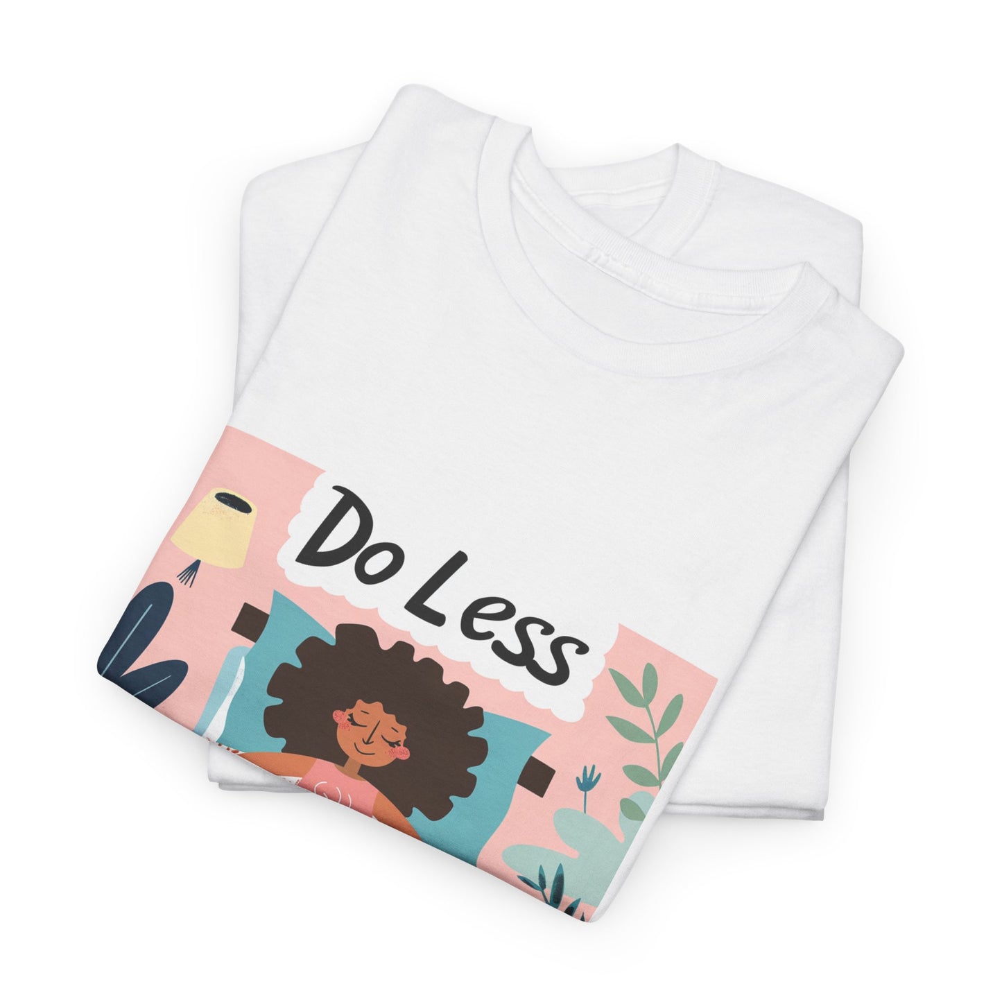 Do Less Women's Anti-Hustle Graphic Tee – Slow Living Relaxation T-Shirt
