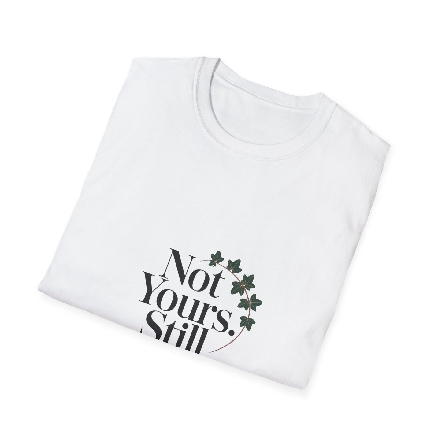 Not Yours Still Stunning Women’s T-Shirt – Bold Girl Power & Independence Graphic Tee