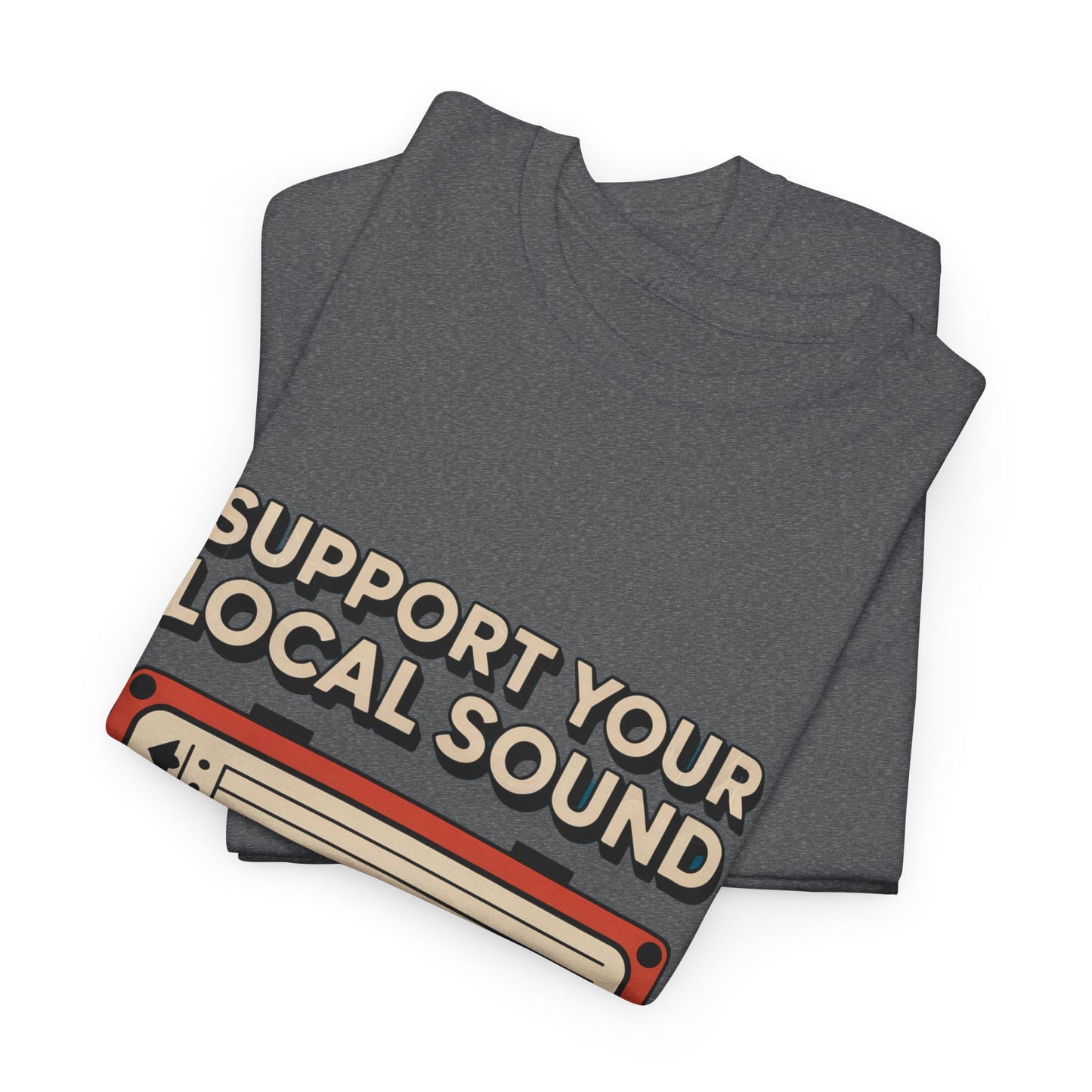 Support Your Local Sound Rock Music Tee – Unisex Guitar Player Support Shirt