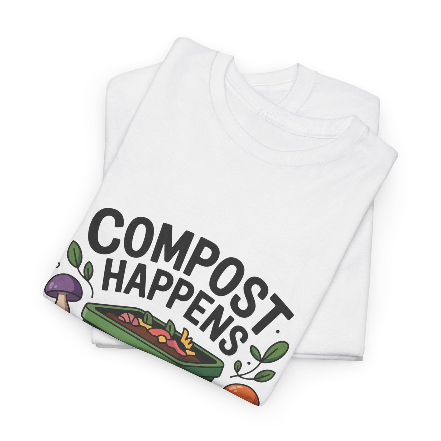 Compost Happens Funny Environmental T-Shirt – Unisex Eco-Friendly Lifestyle Tee