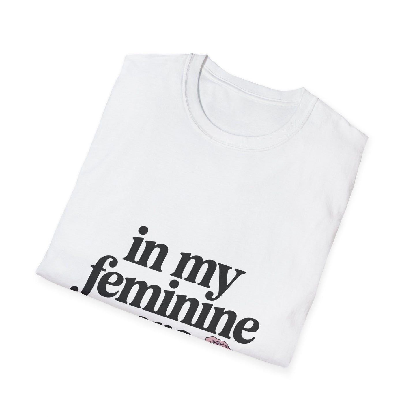 In My Feminine Era Women’s T-Shirt – Soft Power & Girl Power Graphic Tee