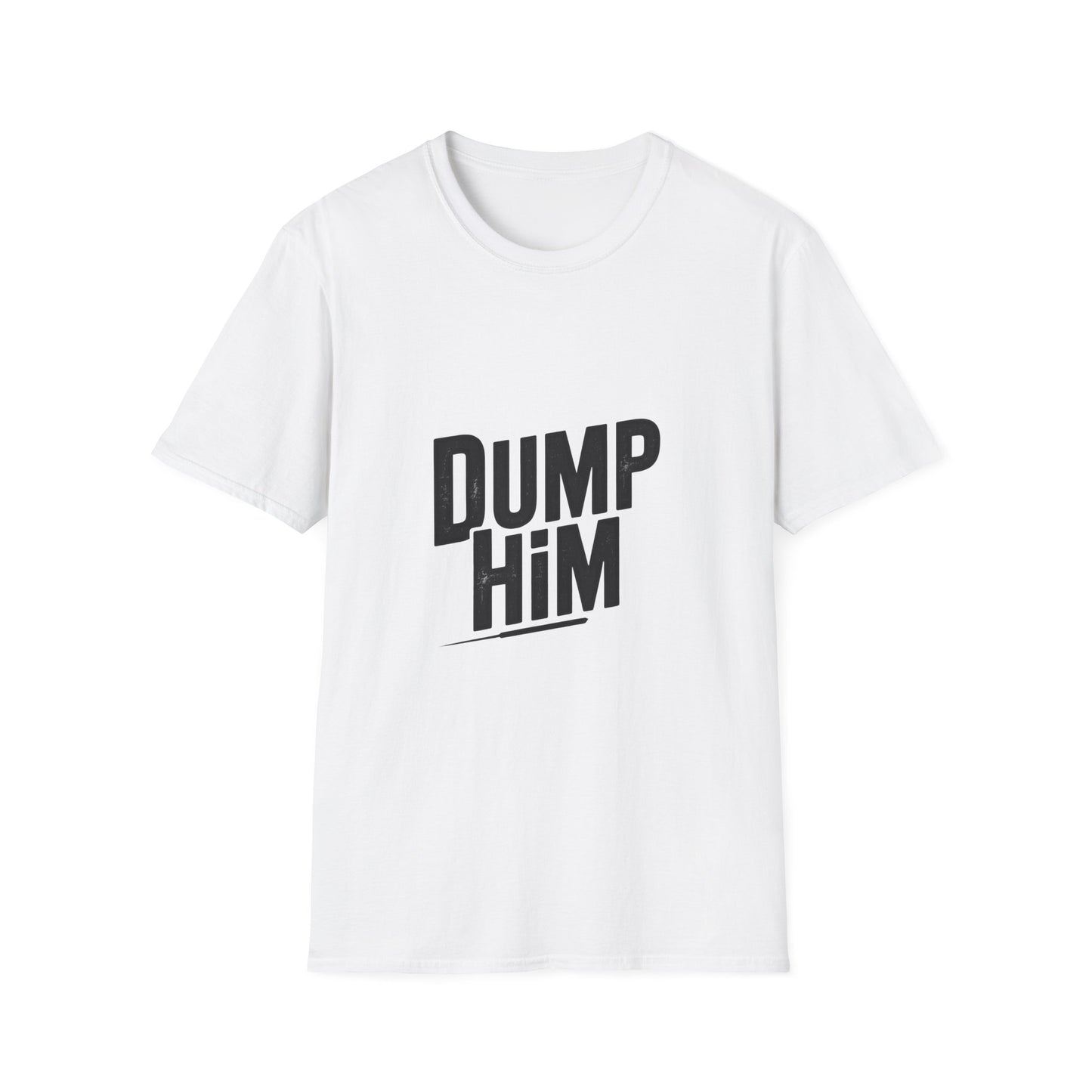 Dump Him Women’s T-Shirt – Bold Girl Power & Self-Respect Graphic Tee