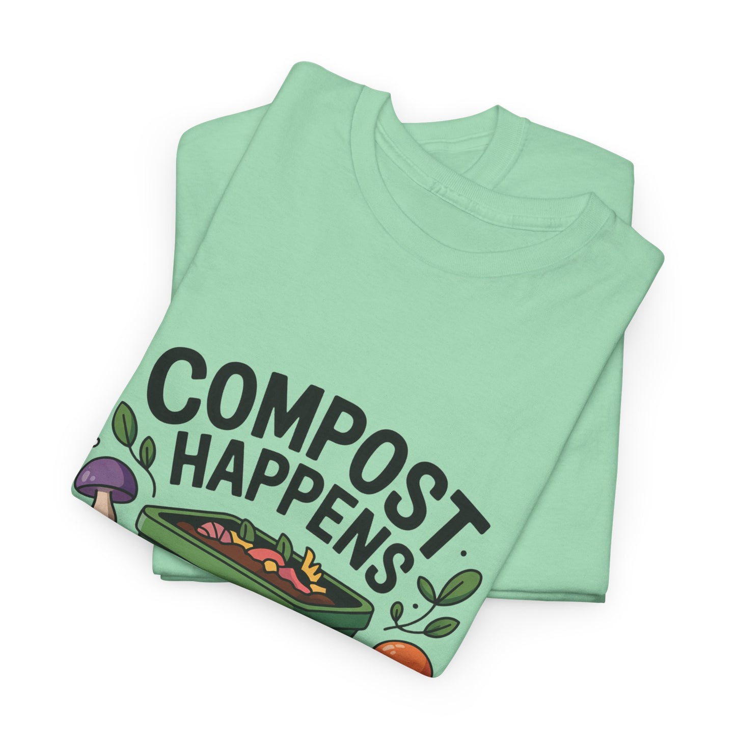 Compost Happens Funny Environmental T-Shirt – Unisex Eco-Friendly Lifestyle Tee