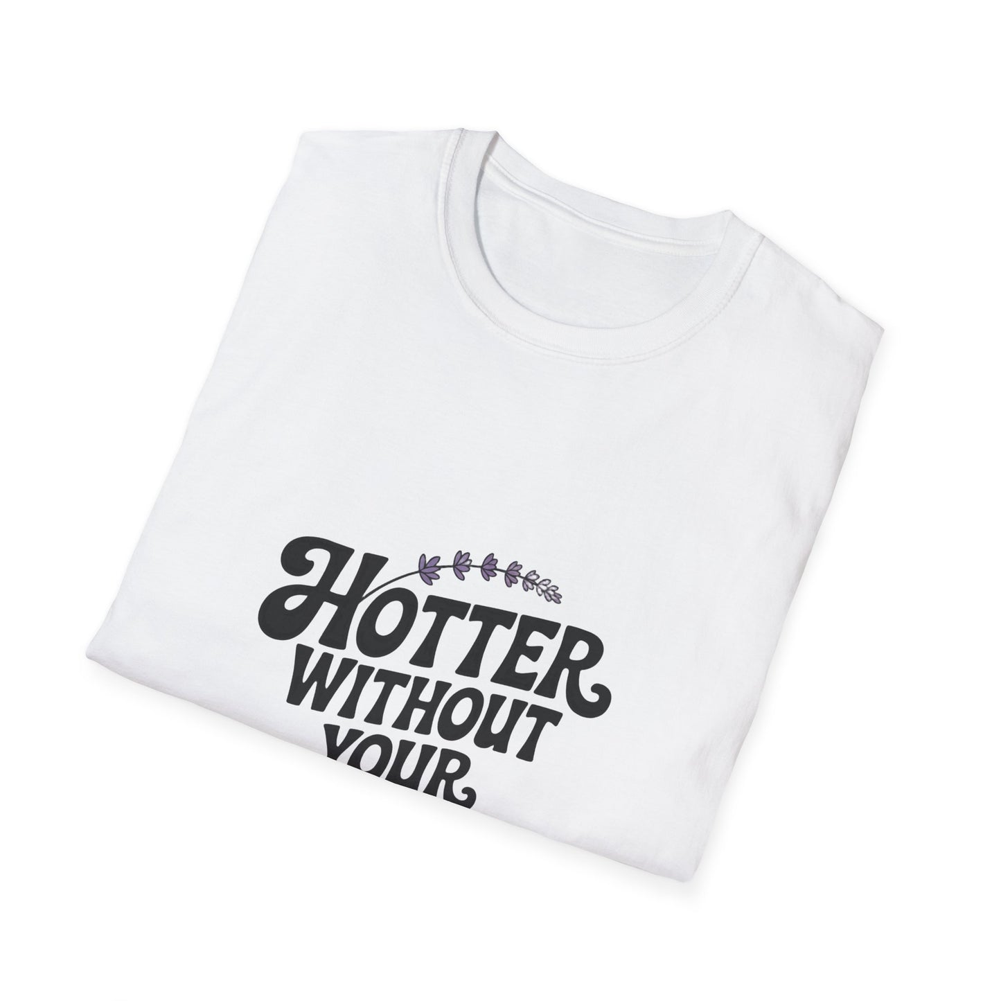 Hotter Without Your Opinion Women’s T-Shirt – Bold Girl Power & Confidence Graphic Tee