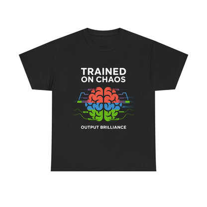 Trained on Chaos, Output: Brilliance T-Shirt – Unisex AI Techie Humor Tee