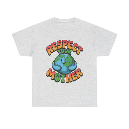 Respect Your Mother Earth Eco T-Shirt – Unisex Planet Protection Graphic Tee