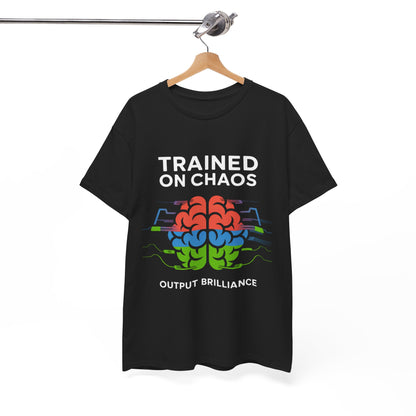 Trained on Chaos, Output: Brilliance T-Shirt – Unisex AI Techie Humor Tee