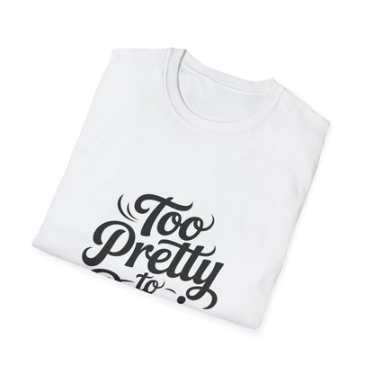 Too Pretty To Panic Women’s T-Shirt – Confident Girl Power & Calm Energy Tee