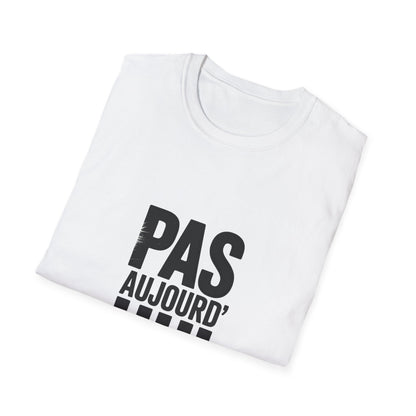 Pas Aujourd’hui Tee – French Saying Minimalist Shirt