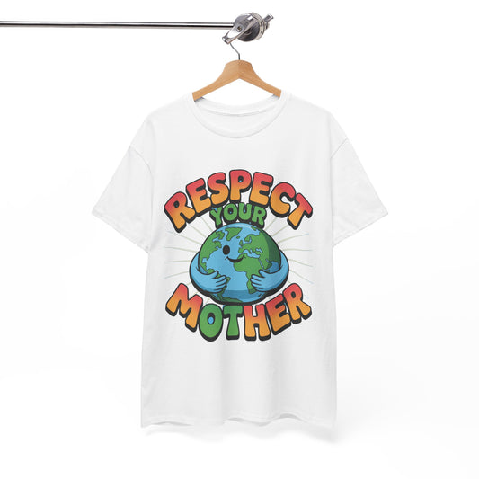 Respect Your Mother Earth Eco T-Shirt – Unisex Planet Protection Graphic Tee