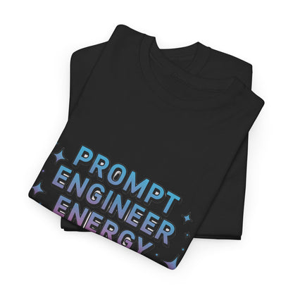 Prompt Engineer Energy Unisex Tech Tee – AI Developer Graphic T-Shirt
