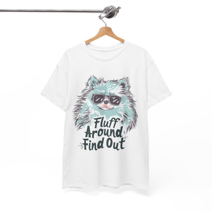 Fluff Around and Find Out Funny Dog Shirt – Unisex Pet Lover Graphic Tee