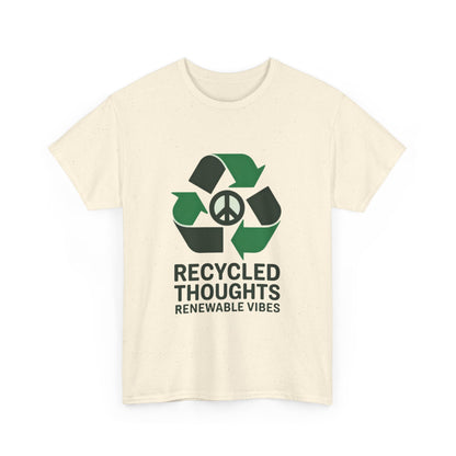 Recycled Thoughts, Renewable Vibes Unisex Green Living T-Shirt – Eco Lifestyle Tee