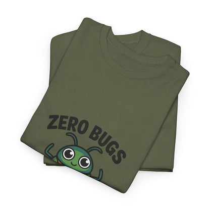 Zero Bugs Given Funny Coding T-Shirt – Unisex Developer Humor Tee