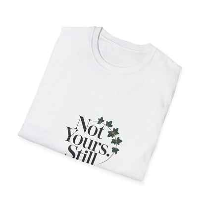 Not Yours Still Stunning Women’s T-Shirt – Bold Girl Power & Independence Graphic Tee