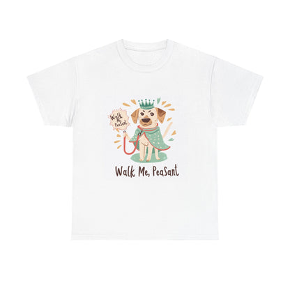 Walk Me, Peasant Funny Dog Attitude T-Shirt – Unisex Dog Owner Graphic Tee