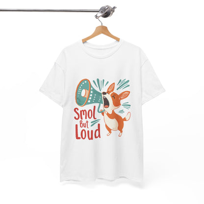 Smol But Loud Funny Dog T-Shirt – Unisex Small Dog Owner Graphic Tee