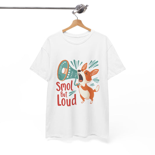 Smol But Loud Funny Dog T-Shirt – Unisex Small Dog Owner Graphic Tee