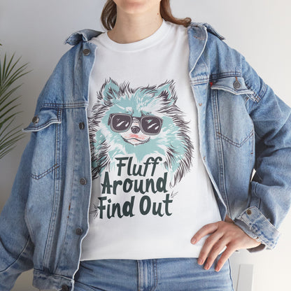 Fluff Around and Find Out Funny Dog Shirt – Unisex Pet Lover Graphic Tee