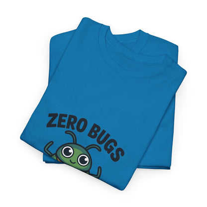 Zero Bugs Given Funny Coding T-Shirt – Unisex Developer Humor Tee