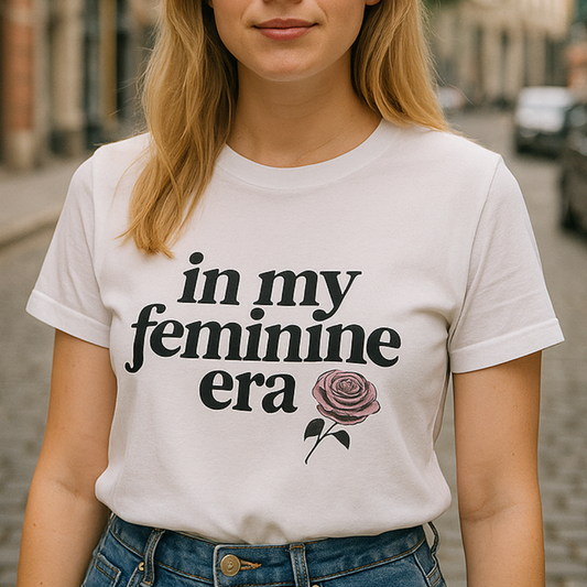 In My Feminine Era Women’s T-Shirt – Soft Power & Girl Power Graphic Tee