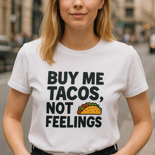 Buy Me Tacos Not Feelings Women’s T-Shirt – Funny Girl Power & Independent Woman Tee