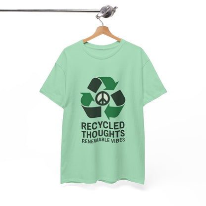 Recycled Thoughts, Renewable Vibes Unisex Green Living T-Shirt – Eco Lifestyle Tee