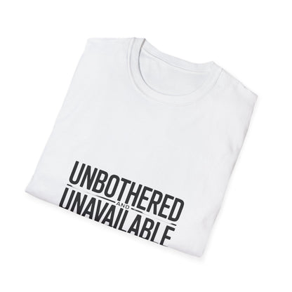 Unbothered and Unavailable Women’s T-Shirt – Empowering Girl Power & Self-Worth Tee