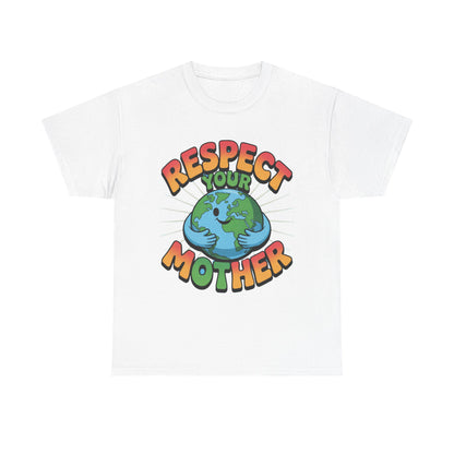 Respect Your Mother Earth Eco T-Shirt – Unisex Planet Protection Graphic Tee