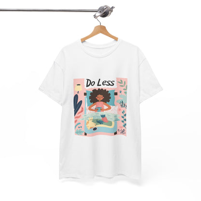 Do Less Women's Anti-Hustle Graphic Tee – Slow Living Relaxation T-Shirt