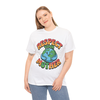 Respect Your Mother Earth Eco T-Shirt – Unisex Planet Protection Graphic Tee