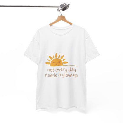 No Glow-Up Needed Mindfulness Self-Love Tee – Women's Holistic Wellness Shirt