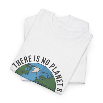 There Is No Planet B Unisex Climate Crisis T-Shirt – Global Warming Awareness Tee