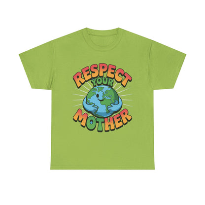 Respect Your Mother Earth Eco T-Shirt – Unisex Planet Protection Graphic Tee