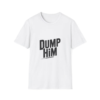 Dump Him Women’s T-Shirt – Bold Girl Power & Self-Respect Graphic Tee