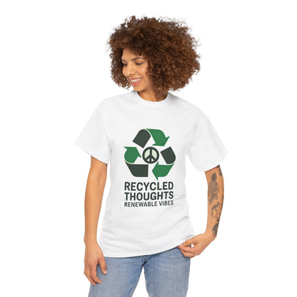 Recycled Thoughts, Renewable Vibes Unisex Green Living T-Shirt – Eco Lifestyle Tee