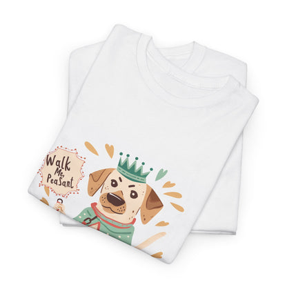 Walk Me, Peasant Funny Dog Attitude T-Shirt – Unisex Dog Owner Graphic Tee