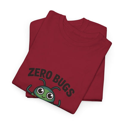 Zero Bugs Given Funny Coding T-Shirt – Unisex Developer Humor Tee