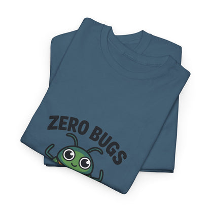 Zero Bugs Given Funny Coding T-Shirt – Unisex Developer Humor Tee