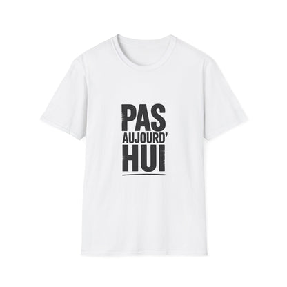 Pas Aujourd’hui Tee – French Saying Minimalist Shirt
