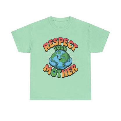 Respect Your Mother Earth Eco T-Shirt – Unisex Planet Protection Graphic Tee
