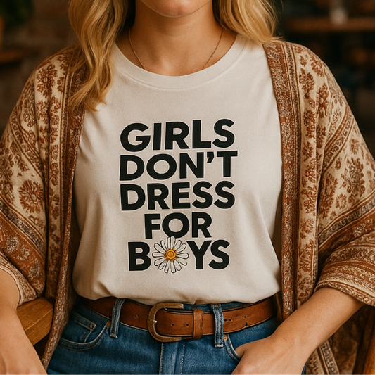 Girls Don’t Dress for Boys Feminist T-Shirt – Empowering Graphic Tee for Women